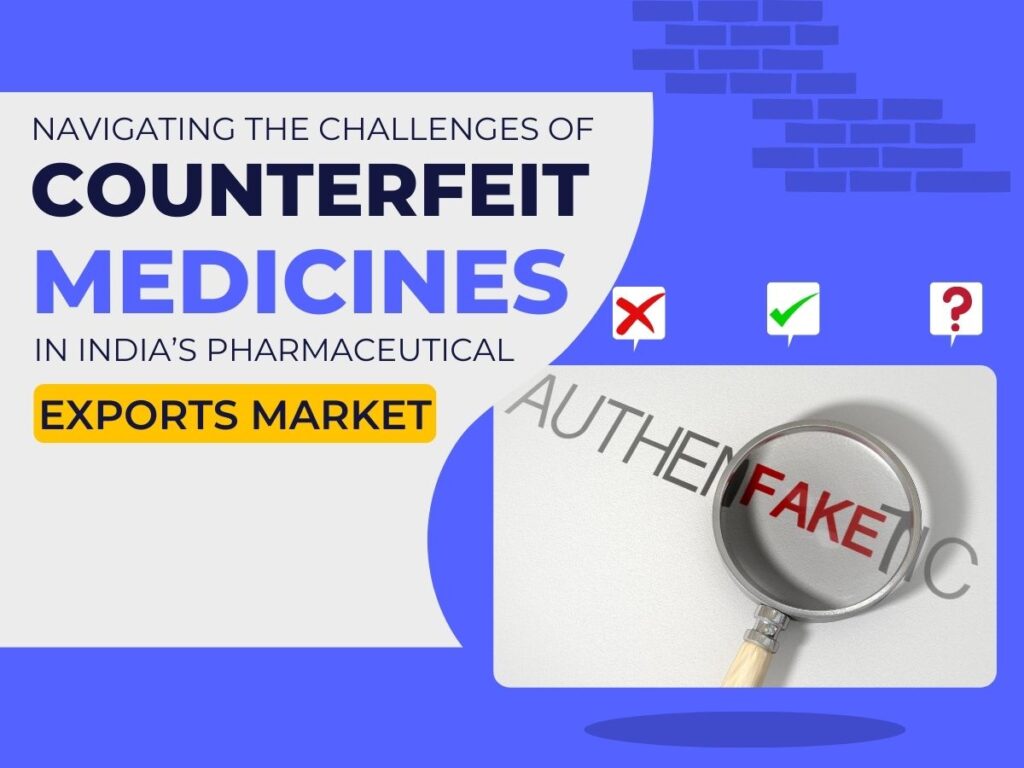 Navigating the Challenge of Counterfeit Medicines in India’s Pharmaceutical Export Market